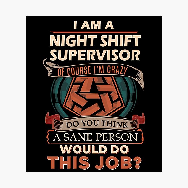 Item preview, Night Shift Supervisor T Shirt - Sane Person Job Gift Item Tee designed and sold by vonnie38uo.