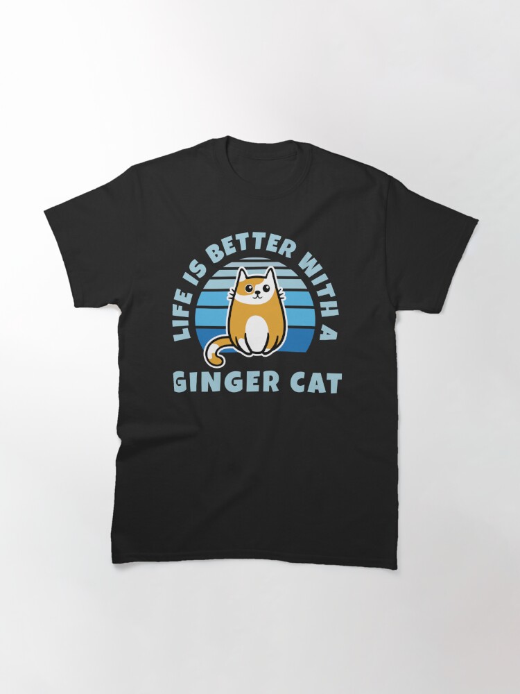 Thumbnail 2 of 7, Classic T-Shirt, Life Is Better With A Ginger Cat Kawaii designed and sold by brandoseven.
