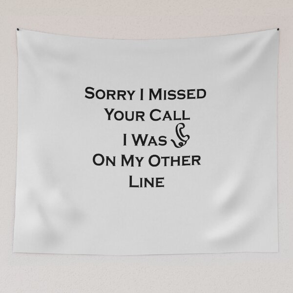 Item preview, Sorry I Missed Your Call I Was On My  Other Line #White designed and sold by SalaheddineB.
