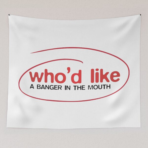 Item preview, who'd like a banger in the mouth designed and sold by VonHafe.