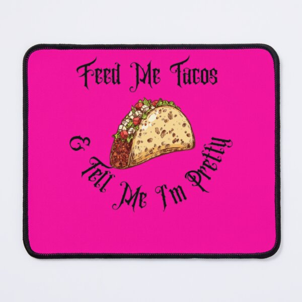 Item preview, Feed Me Tacos & Tell Me I'm Pretty gift designed and sold by anas667.