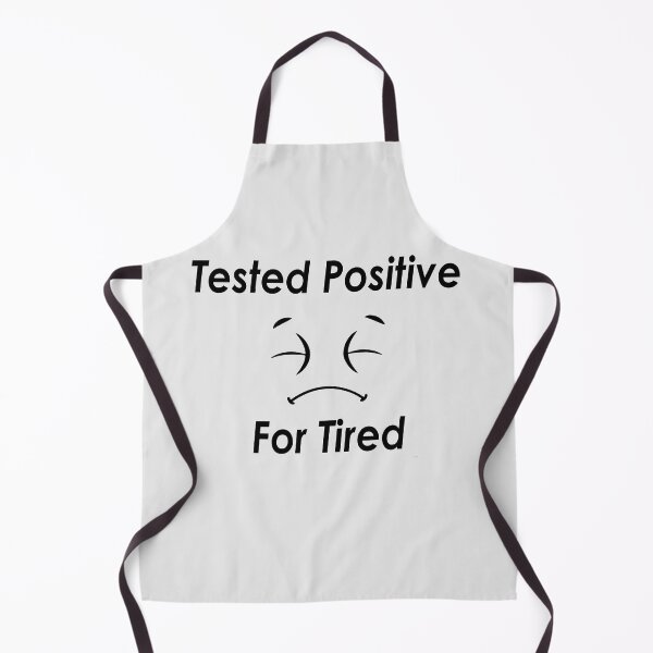 Item preview, Tested Positive For Tired #White designed and sold by SalaheddineB.