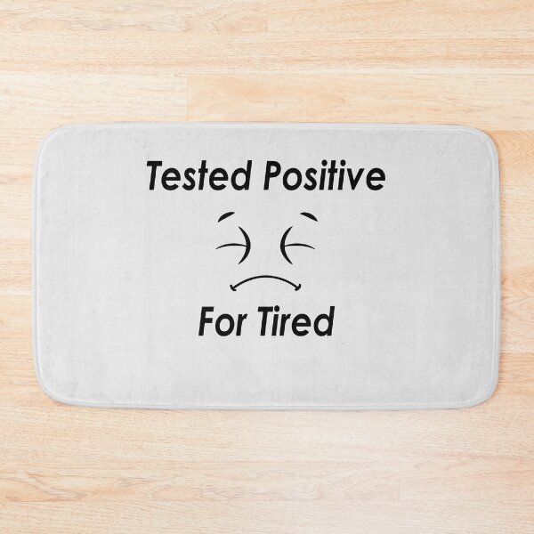 Item preview, Tested Positive For Tired #White designed and sold by SalaheddineB.