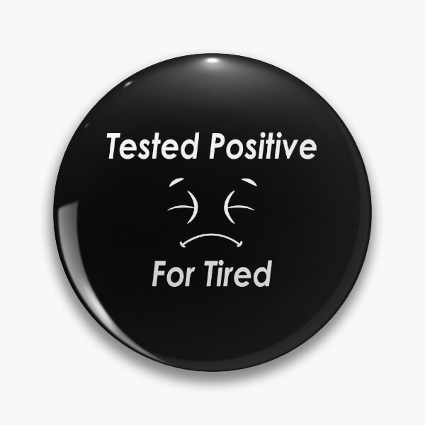 Item preview, Tested Positive For Tired #Black designed and sold by SalaheddineB.