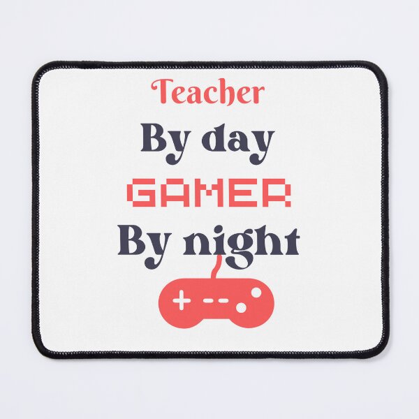 Item preview, funny gaming quote,teacher by day Gamer by night,teaching and gaming designed and sold by behappysiempre.