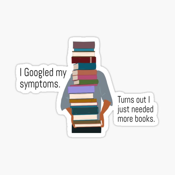 I just needed more books Sticker