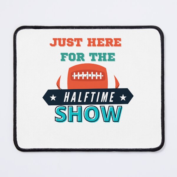 Item preview, Just here for the Halftime show - Superbowl Halftime Show | Superbowl 2022 designed and sold by Rainbow Designs.
