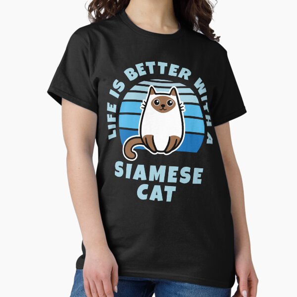 Life Is Better With A Siamese Cat Kawaii Classic T-Shirt