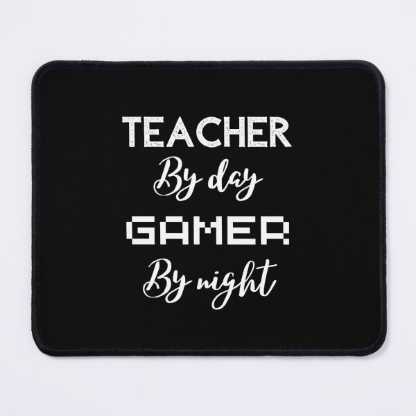 Item preview, funny gaming quote,teacher by day Gamer by night,teaching and gaming designed and sold by behappysiempre.