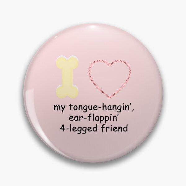 Item preview, I love my tongue hangin', ear flappin' 4-legged friend designed and sold by SomeGuyLou.