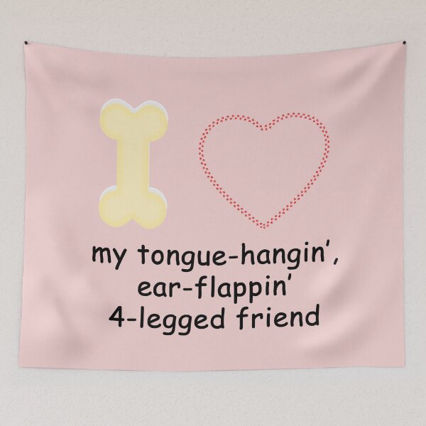 Item preview, I love my tongue hangin', ear flappin' 4-legged friend designed and sold by SomeGuyLou.