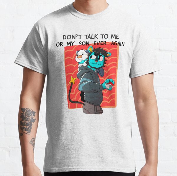 dont talk to me or my son ever again Classic T-Shirt