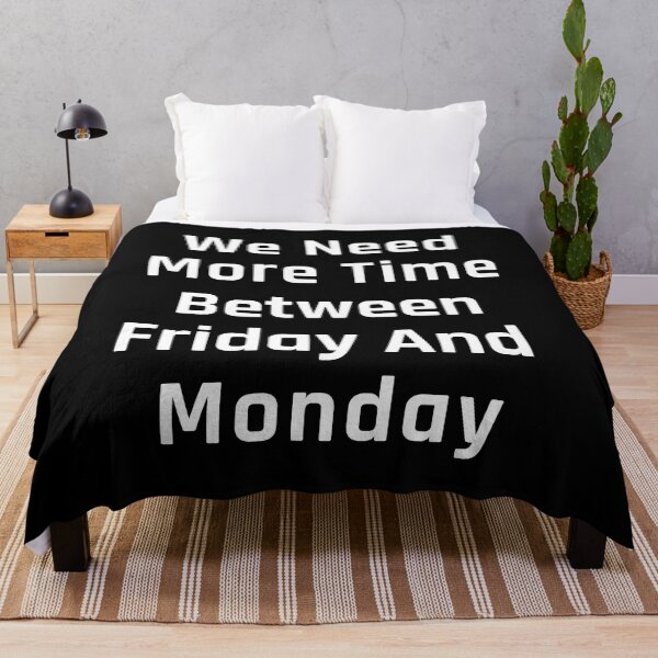 Item preview, We need more time between Friday and Monday - Need More Weekend - simple designed and sold by MOONINSPIRATION.