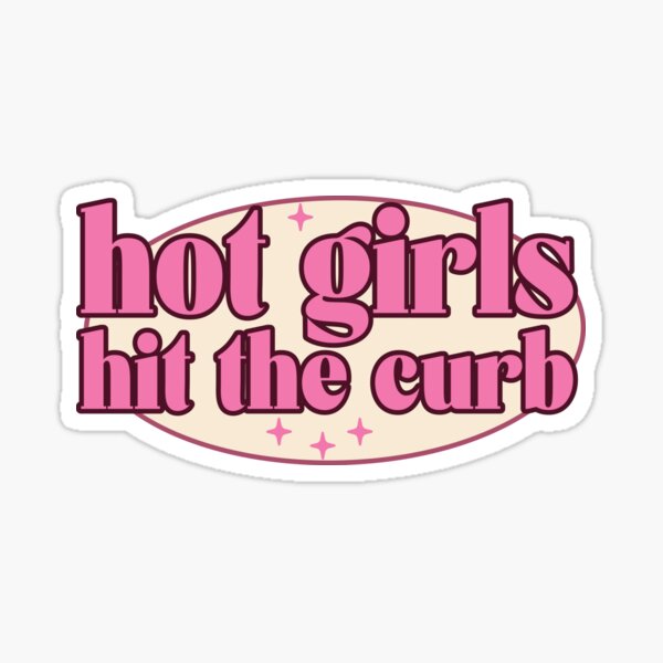 hot girls hit the curb Sticker