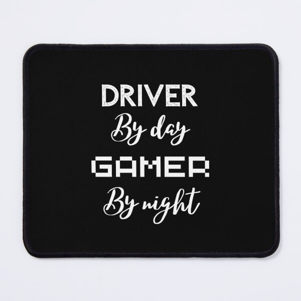 Item preview, funny gaming quote,driver by day Gamer by night,driving and gaming designed and sold by behappysiempre.