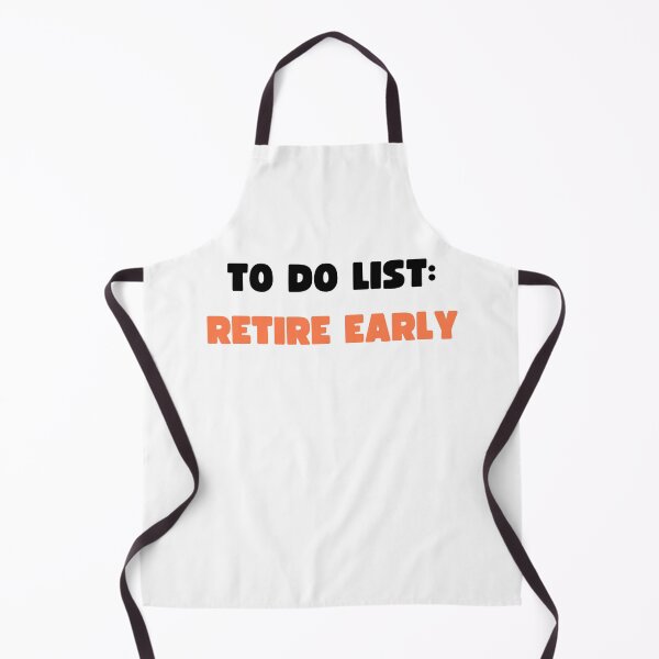 Item preview, TO DO LIST: RETIRE EARLY designed and sold by appareltolove.