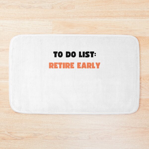 Item preview, TO DO LIST: RETIRE EARLY designed and sold by appareltolove.