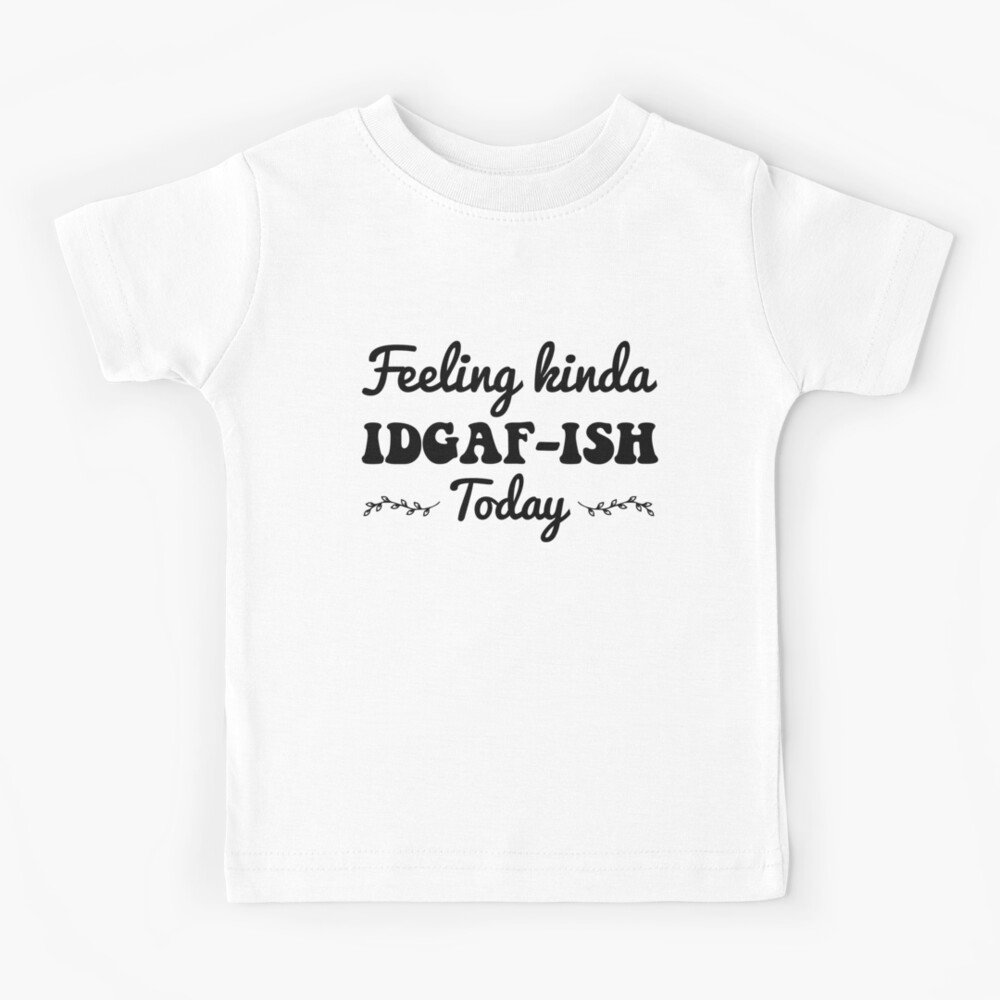 Feeling IDGAF-ish Today Funny Shirts, Funny Quote Shirt, Shirts With  Sayings Funny T-Shirt Funny Tees Sarcastic Shirt Funny Unisex Classic  T-Shirt