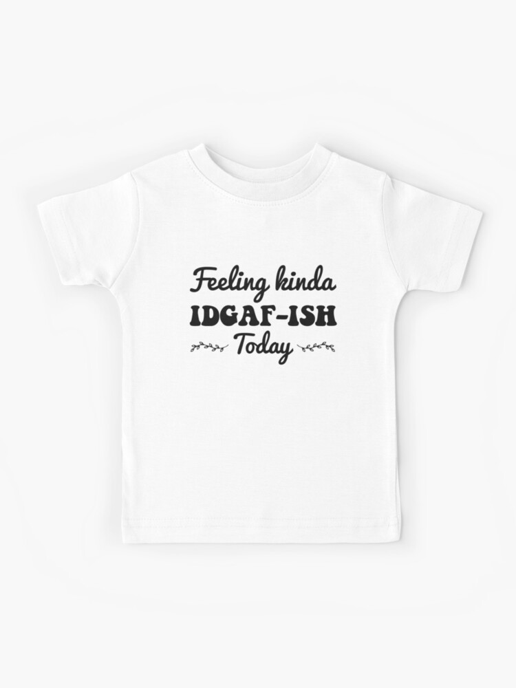 Feeling IDGAF-ish Today Funny Shirts, Funny Quote Shirt, Shirts With Sayings  Funny T-Shirt Funny Tees Sarcastic Shirt Funny Unisex Classic T-Shirt 