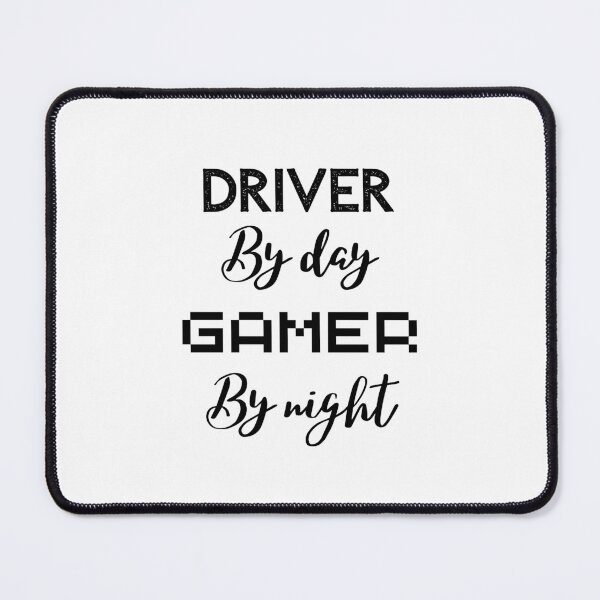 Item preview, funny gaming quote,driver by day Gamer by night,driving and gaming designed and sold by behappysiempre.