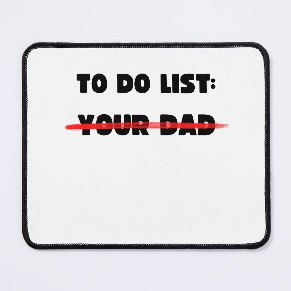 Item preview, TO DO LIST: YOUR DAD designed and sold by appareltolove.
