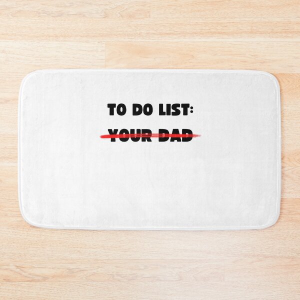Item preview, TO DO LIST: YOUR DAD designed and sold by appareltolove.