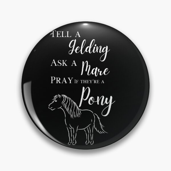 Item preview, Tell A Gelding Ask A Mare Pray If It's A Pony Equestrian English Rider designed and sold by jrobdesignz.