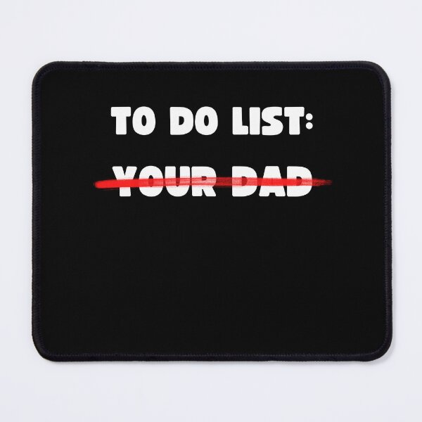 Item preview, TO DO LIST: YOUR DAD designed and sold by appareltolove.