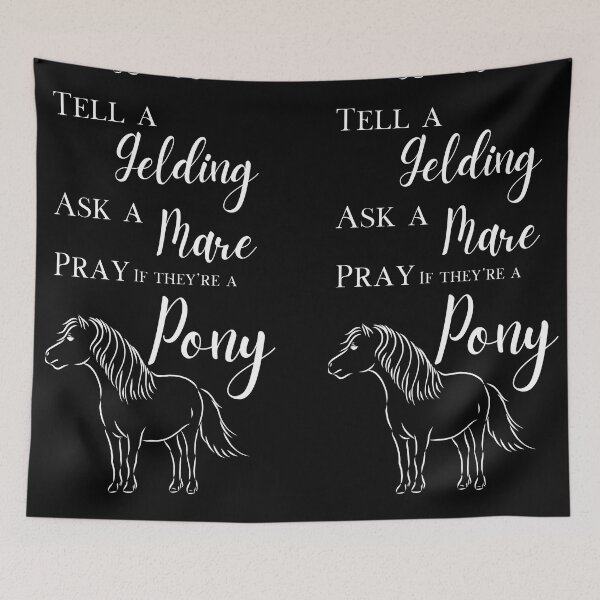 Item preview, Tell A Gelding Ask A Mare Pray If It's A Pony Equestrian English Rider designed and sold by jrobdesignz.