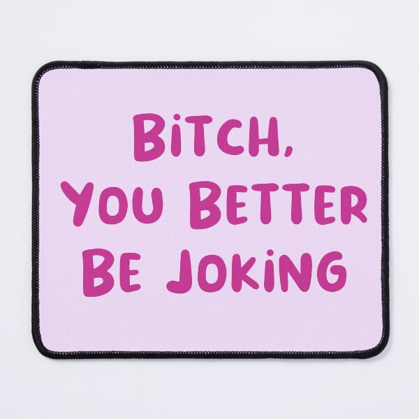 Item preview, You Better Be Joking designed and sold by Avani01.