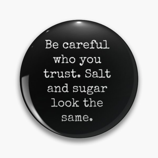 Item preview, Be careful who you trust, salt and sugar look the same Motivational Spirit Inspirational Quote Slogan designed and sold by BestDesign87.