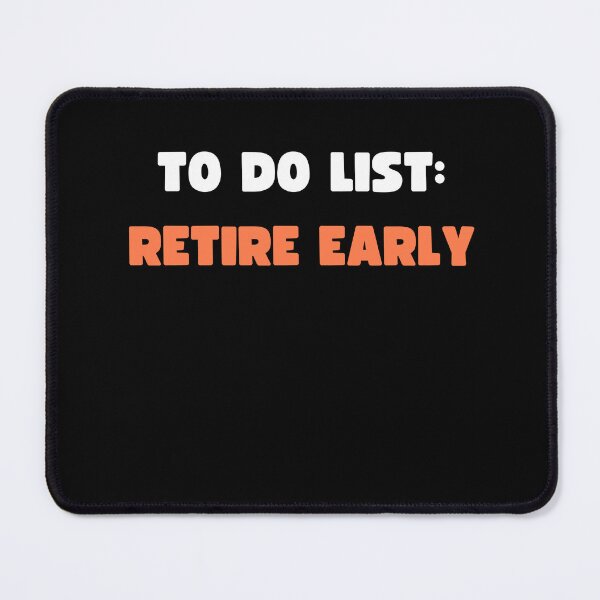 Item preview, TO DO LIST: RETIRE EARLY designed and sold by appareltolove.