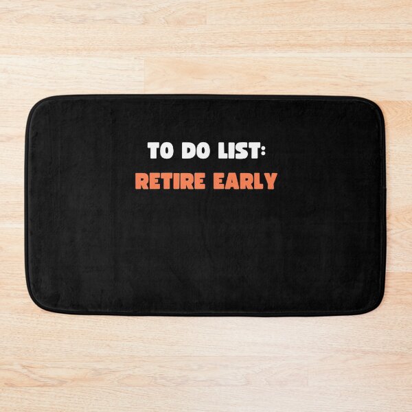 Item preview, TO DO LIST: RETIRE EARLY designed and sold by appareltolove.