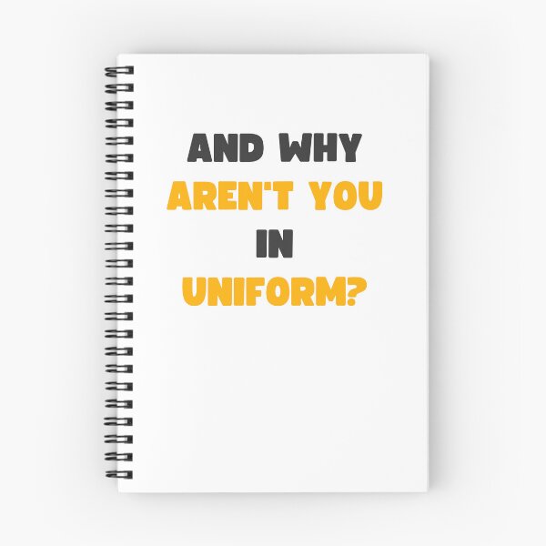 Item preview, AND WHY AREN'T YOU IN UNIFORM? designed and sold by appareltolove.