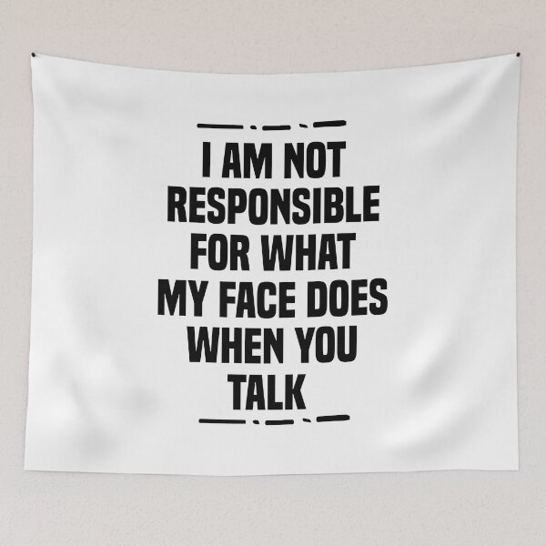 Item preview, I Am Not Responsible For What My Face Does When You Talk Humor Saying Gift  designed and sold by BestComicss.