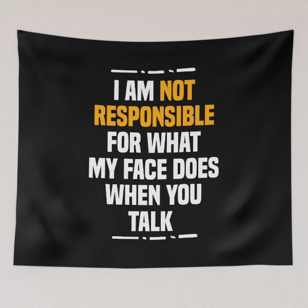 Item preview, I Am Not Responsible For What My Face Does When You Talk Humor Saying Gift  designed and sold by BestComicss.