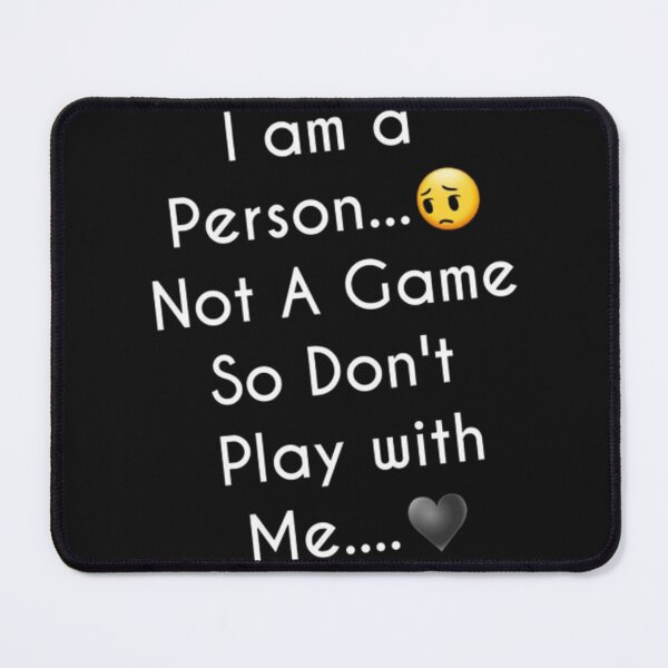 Item preview, I'm a person not a game don't play with me Motivational Spirit Inspirational Quote Slogan designed and sold by BestDesign87.