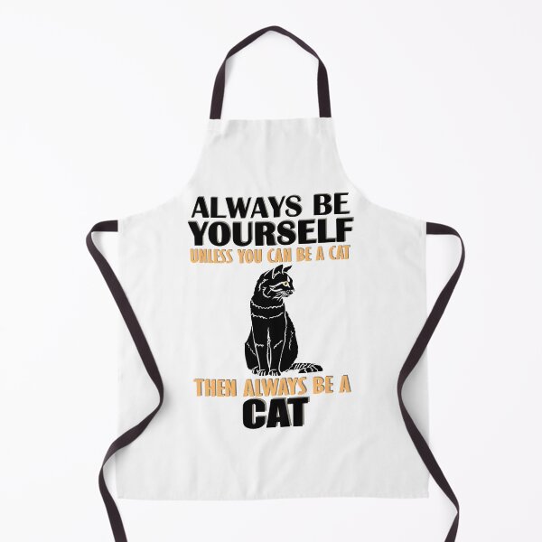 Item preview, Always Be Yourself Unless You Can Be A Cat Then Always Be A Cat designed and sold by TheInkElephant.