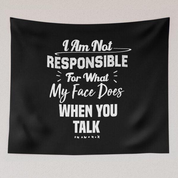 Item preview, I Am Not Responsible For What My Face Does When You Talk Humor Saying Gift  designed and sold by BestComicss.