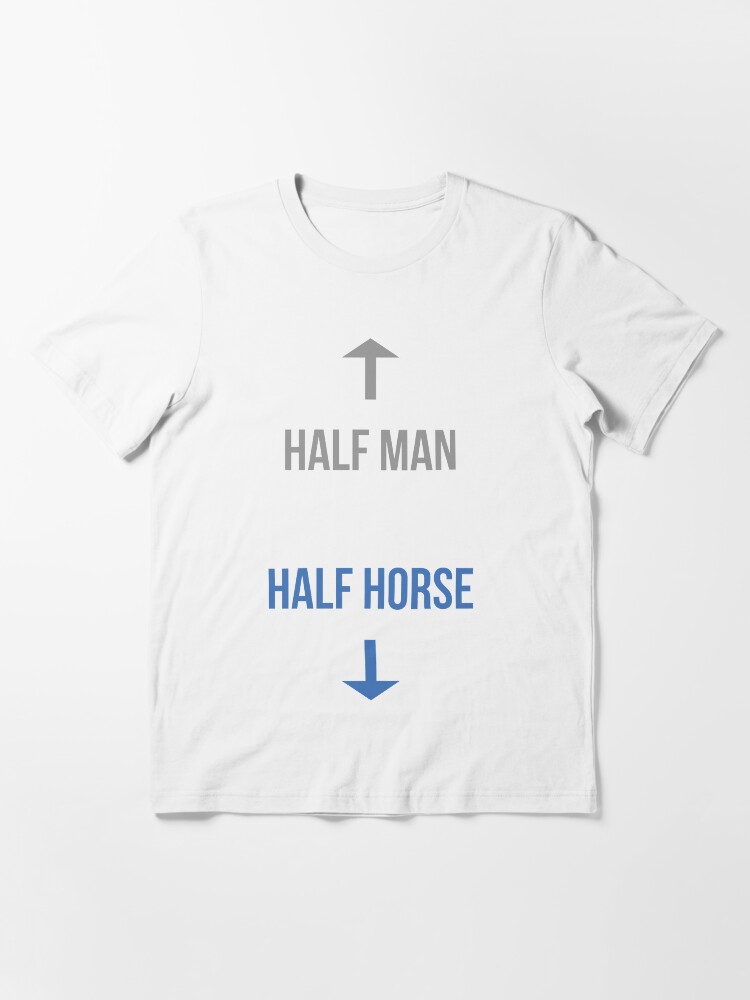 half man half horse t shirt