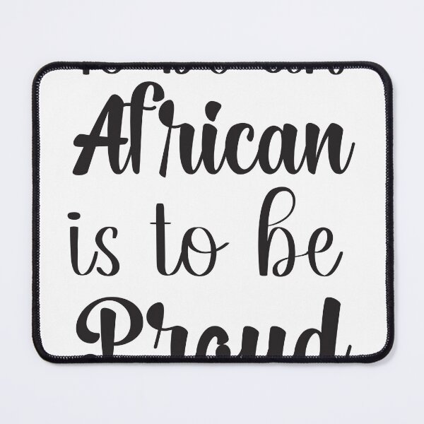 Item preview, To be an african is to be proud designed and sold by khalifadahmane.