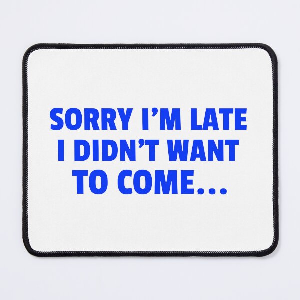 Item preview, Sorry I'm Late I Didn't Want To Come Funny Social Distance Trend designed and sold by Zuuag.