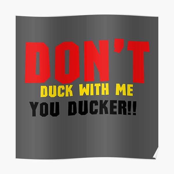"Don’t Duck With Me You Ducker ~ Funny Duck Quote Typography For Duck