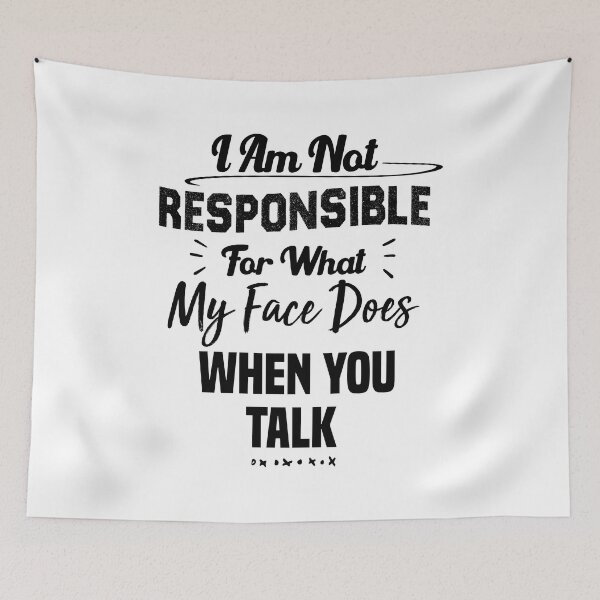 Item preview, I Am Not Responsible For What My Face Does When You Talk Humor Saying Gift  designed and sold by BestComicss.