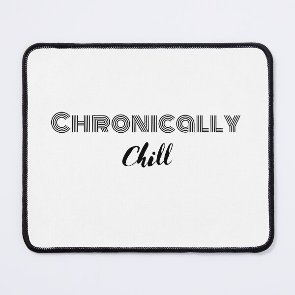 Item preview, Chronically Chill - Illness Awareness Design designed and sold by med-artist.