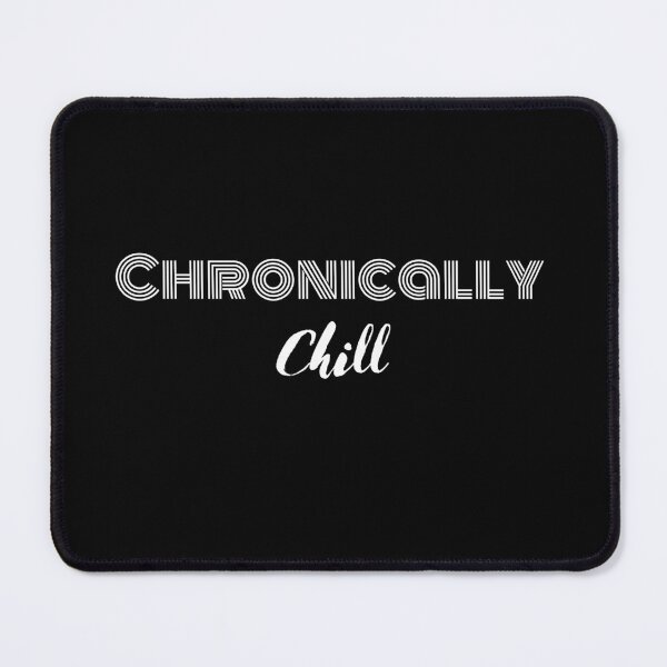 Item preview, Chronically Chill - Illness Awareness Design designed and sold by med-artist.