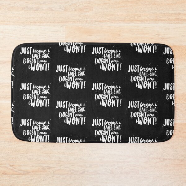 Item preview, Just because I CANT Sing, DOESNT mean I WONT! designed and sold by JustSayinShop.