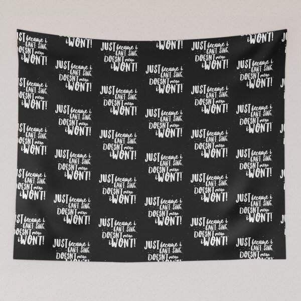 Item preview, Just because I CANT Sing, DOESNT mean I WONT! designed and sold by JustSayinShop.