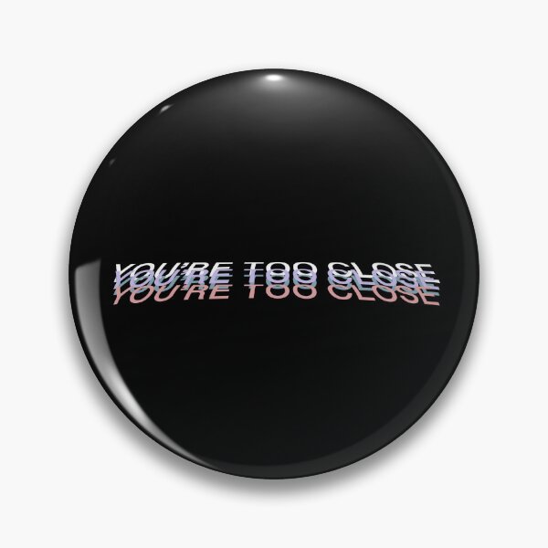 Item preview, You're too close designed and sold by ArtAndDesignA.