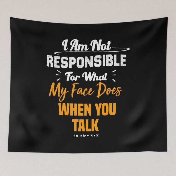 Item preview, I Am Not Responsible For What My Face Does When You Talk Humor Saying Gift  designed and sold by BestComicss.